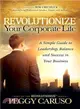 Revolutionize Your Corporate Life ― A Simple Guide to Leadership, Balance, and Success in Your Business