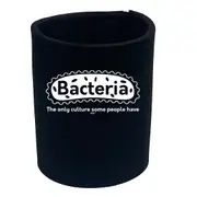 Bacteria The Only Culture - Funny Novelty Stubby Holder