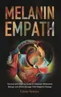 The Melanin Empath: Survival and Healing Guide to Discover Melanated Beings and