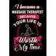 I became a massage therapist because you life is worth my time: Massage Therapy Notebook journal Diary Cute funny humorous blank lined notebook Gift f