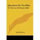 Questions on the Bible: For the Use of Schools