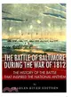 The Battle of Baltimore During the War of 1812 ― The History of the Battle That Inspired the National Anthem