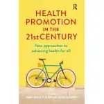 HEALTH PROMOTION IN THE 21ST CENTURY: NEW APPROACHES TO ACHIEVING HEALTH FOR ALL