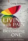Living With Pain Without Becoming One by Selness, Craig in New