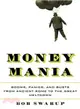 Money Mania ─ Booms, Panics, and Busts from Ancient Rome to the Great Meltdown