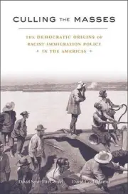 Culling the Masses: The Democratic Origins of Racist Immigration Policy in the A