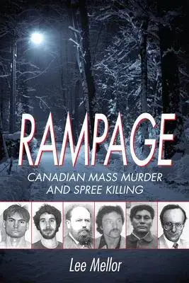 Rampage: Canadian Mass Murder and Spree Killing