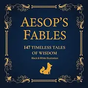 AESOP'S FABLES: 147 TIMELESS TALES OF WISDOM (black and white illustration)