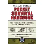 U.S. AIR FORCE POCKET SURVIVAL HANDBOOK: THE PORTABLE AND ESSENTIAL GUIDE TO STAYING ALIVE