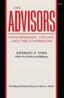 The Advisors: Oppenheimer, Teller, and the Superbomb by Herbert F. York (English
