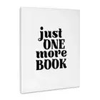 Plain Text of Just one more Book - black and white, Museum Grade Canvas Wrap