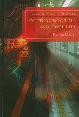 Contingency, Time, and Possibility: An Essay on Aristotle and Duns Scotus