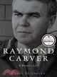 Raymond Carver: A Writer's Life