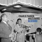 Bluebird (Charlie Parkers Best Sides With Miles Davis)[VINYL]