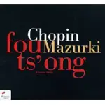 CHOPIN : MAZURKAS / FOU TS’ONG