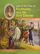 Life in the Time of Pocahontas and the Early Colonies