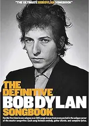 Definitive Bob Dylan Songbook (Music Sales America): For the First Time in One Volume: Over 325 Songs Drawn from Every Period in the Unique Career of ... Melody, Guitar Chords, and Complete Lyrics.