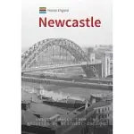 HISTORIC ENGLAND: NEWCASTLE: UNIQUE IMAGES FROM THE ARCHIVES OF HISTORIC ENGLAND