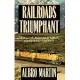 Railroads Triumphant: The Growth, Rejection, and Rebirth of a Vital American Force