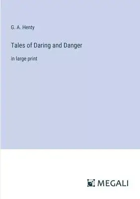 Tales of Daring and Danger: in large print