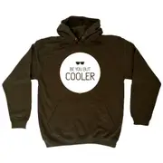 Be You But Cooler - Funny Novelty Hoodies Hoodie