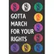 Gotta March For Your Rights: Blank Lined Notebook Journal: Great Unique Martin Luther King/Rosa Parks Day Gift For Civil Rights Activists, Advocate