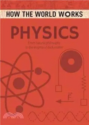 How the World Works: Physics：From natural philosophy to the enigma of dark matter