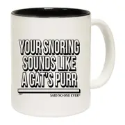 Your Snoring Sounds Like A Cats Purr Mug Cup