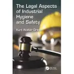 THE LEGAL ASPECTS OF INDUSTRIAL HYGIENE AND SAFETY