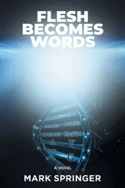 Flesh Becomes Words - Mark Springer