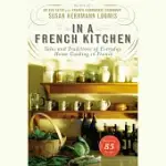 IN A FRENCH KITCHEN: TALES AND TRADITIONS OF EVERYDAY HOME COOKING IN FRANCE; LIBRARY EDITION