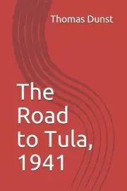 The Road to Tula, 1941 by Thomas Dunst (English) Paperback Book