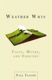Weather Whys: Facts, Myths, and Oddities by Paul Yeager (English) Paperback Book