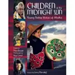 CHILDREN OF THE MIDNIGHT SUN: YOUNG NATIVE VOICES OF ALASKA