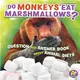 Do Monkeys Eat Marshmallows? ─ A Question and Answer Book About Animal Diets