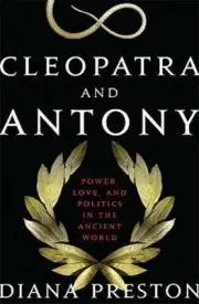 Cleopatra and Antony: Power, Love, an- hardcover, 0802717381, Diana Preston, new