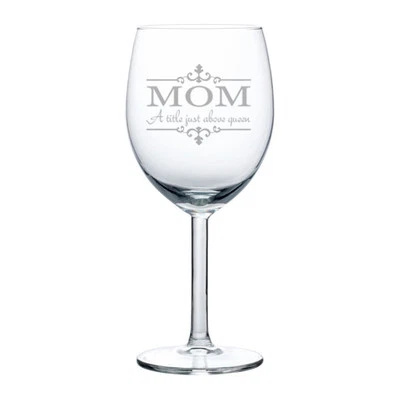 Wine Glass Goblet White or Red Wine 10oz Funny Mother Mom A Title Above Queen