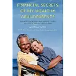 FINANCIAL SECRETS OF MY WEALTHY GRANDPARENTS: A GUIDE TO HELP RETIREES AVOID FINANCIAL MISTAKES AND CREATE AN INSPIRING FINANCIA