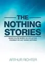 The Nothing Stories: When You'Re Bored or Occupying Yourself or Just Doing No-,