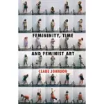 FEMININITY, TIME AND FEMINIST ART