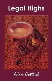 Legal Highs: A Concise Encyclopedia of Legal Herbs and Chemicals with Psychoacti