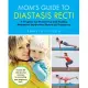 Mom’s Guide to Diastasis Recti: A Program for Preventing and Healing Abdominal Separation Caused by Pregnancy