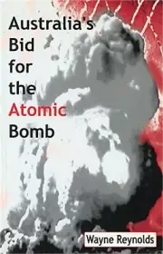 Australia's Bid For The Atomic Bomb (Paperback or Softback)
