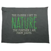 The Closer Get To Nature Further From Idiots - Funny Novelty Soft Sport Microfiber Towel