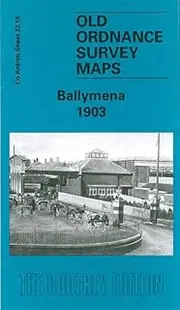 Ballymena 1903: County Antrim Sheet 32.16