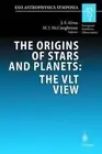 The Origins of Stars and Planets: The VLT View: Proceedings of the ESO Workshop
