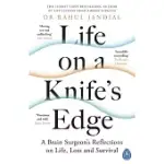 LIFE ON A KNIFE’’S EDGE: A BRAIN SURGEON’’S REFLECTIONS ON LIFE, LOSS AND SURVIVAL