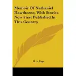 MEMOIR OF NATHANIEL HAWTHORNE, WITH STORIES NOW FIRST PUBLISHED IN THIS COUNTRY