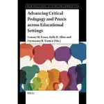 ADVANCING CRITICAL PEDAGOGY AND PRAXIS ACROSS EDUCATIONAL SETTINGS