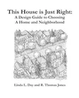 This House is Just Right: A Design Guide to Choosing a Home and Neighborhood by
